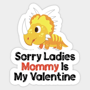 Kids Sorry Girls Mommy Is My Valentine Dino Sticker